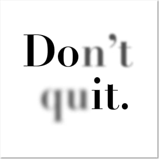 Don't quit. Posters and Art